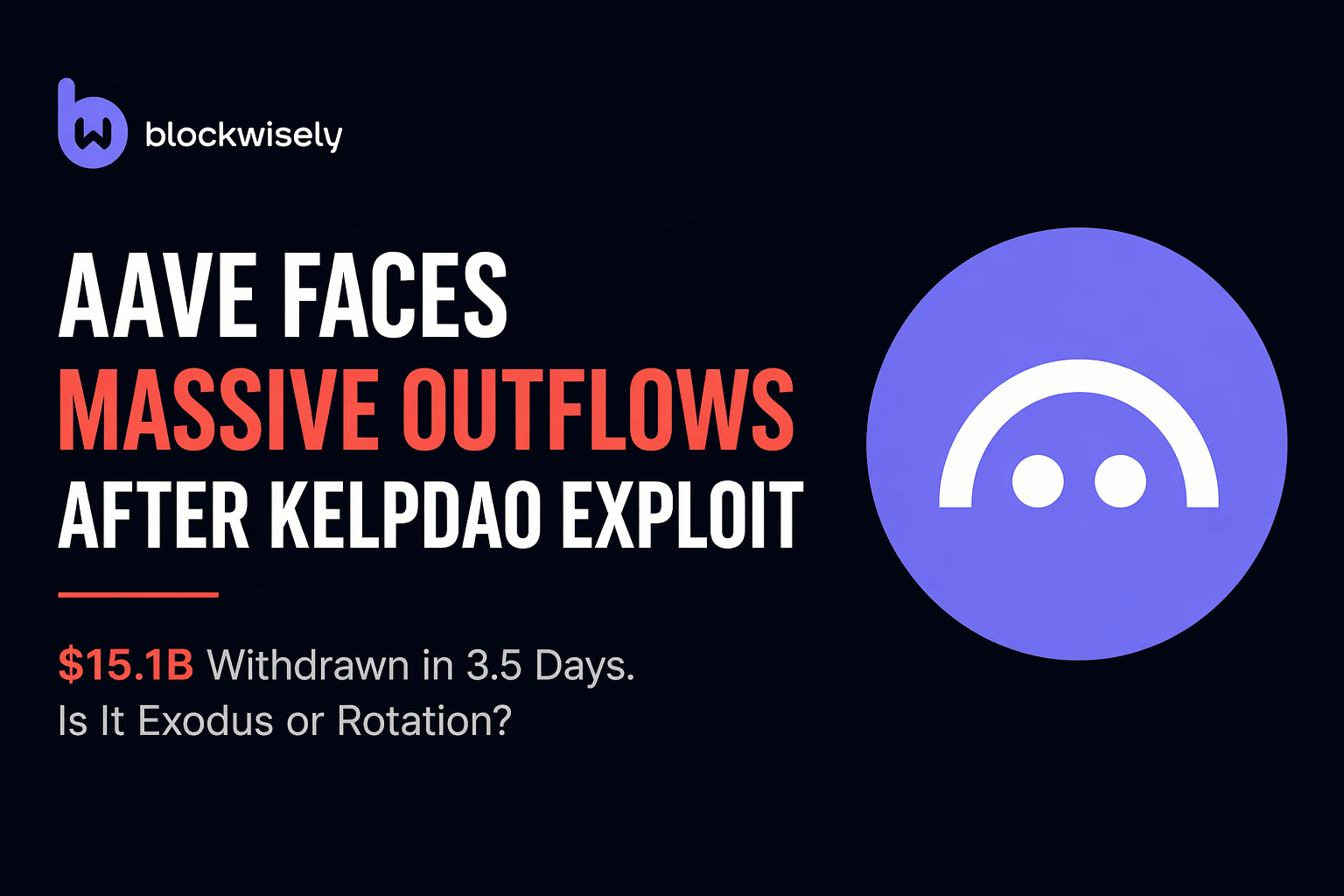 Aave Faces Massive Outflows After KelpDAO Exploit
