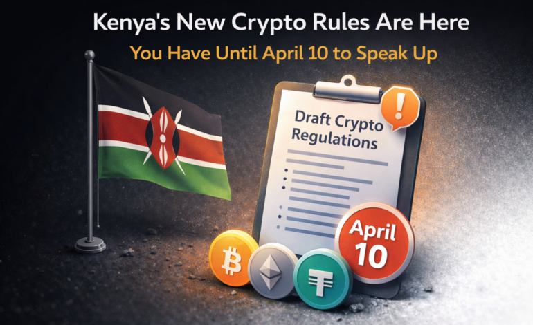 Kenya National Treasury notice on draft VASP regulations 2026 inviting public participation before April 10 deadline