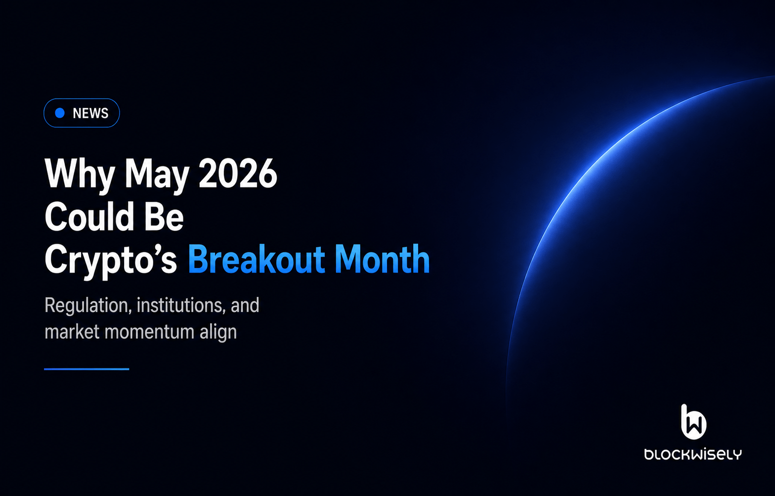 Why May 2026 Could Be Crypto’s Breakout Month