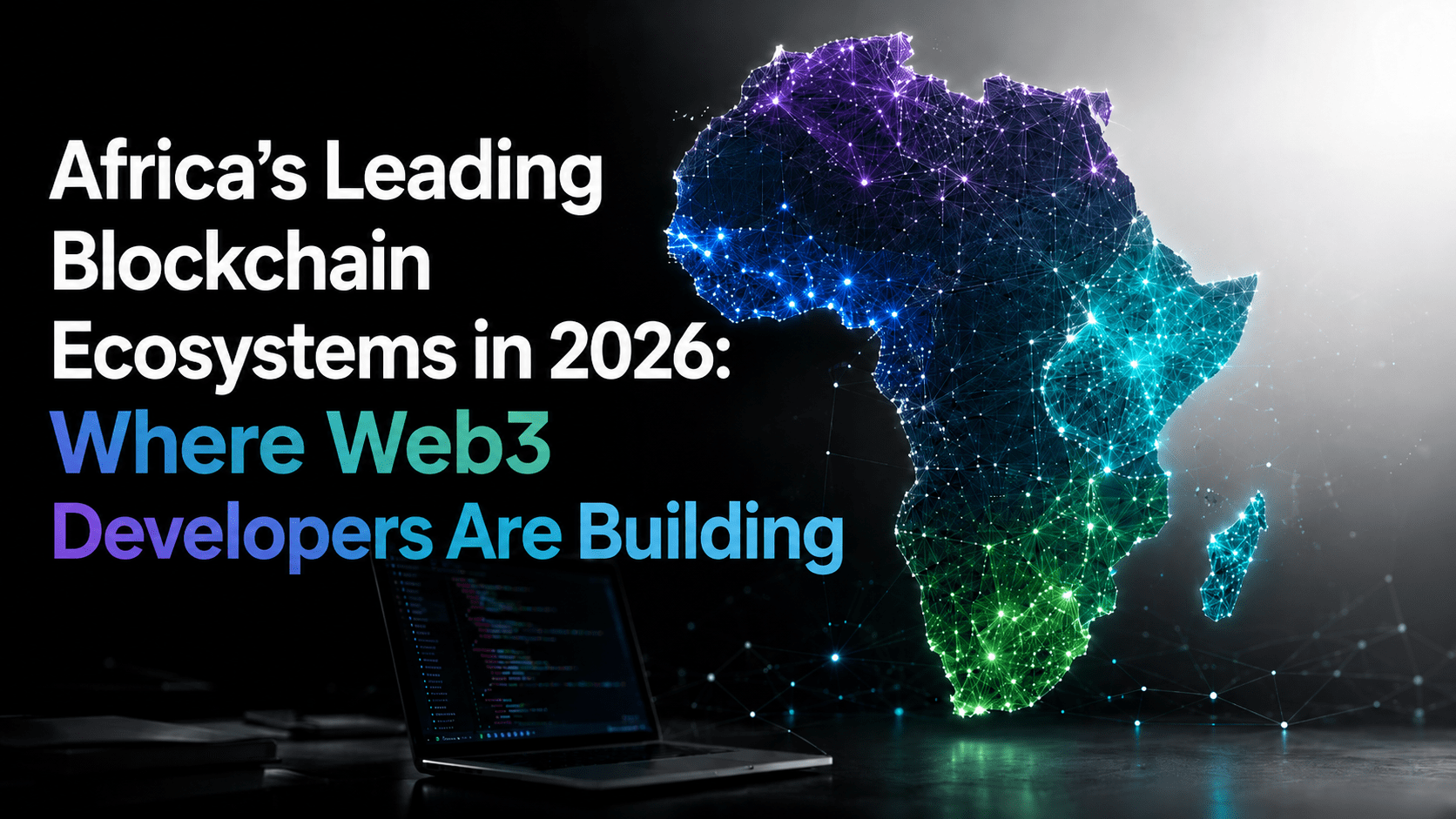 Africa’s Leading Blockchain Ecosystems in 2026: Where Web3 Developers Are Building