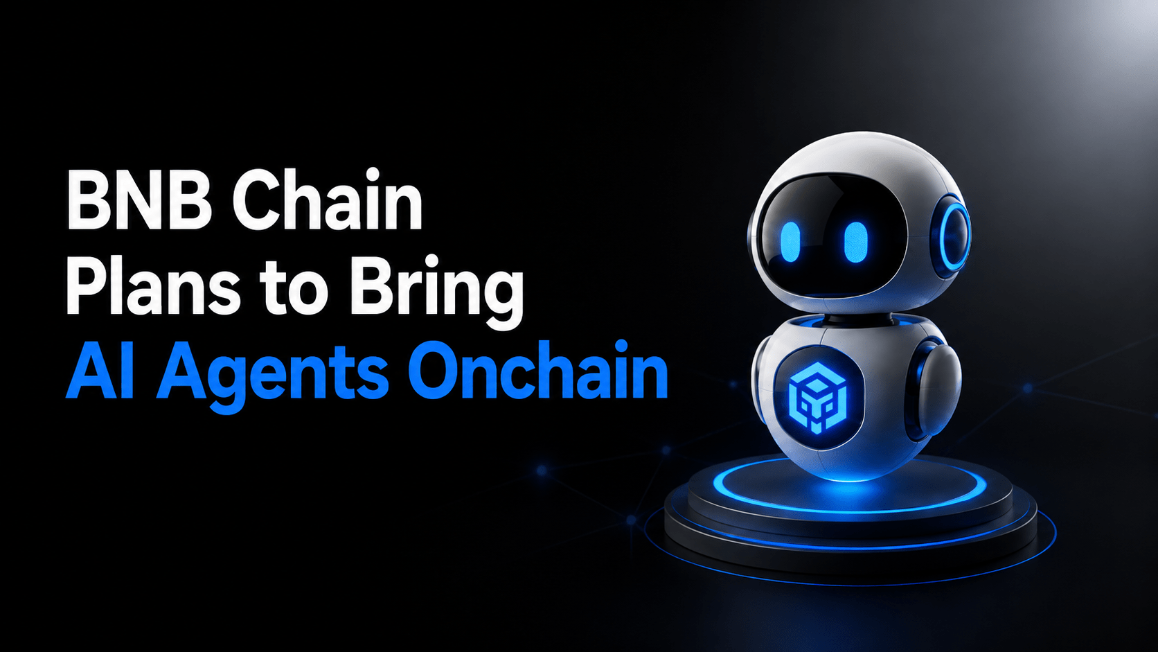 How BNB Chain Plans to Bring AI Agents Onchain