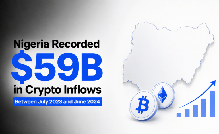 Nigeria Recorded $59B in Crypto Inflows Between July 2023 and June 2024