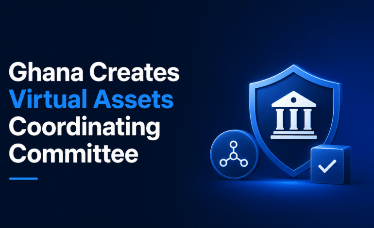 Ghana Creates Virtual Assets Coordinating Committee to Oversee New Crypto Regulatory Framework