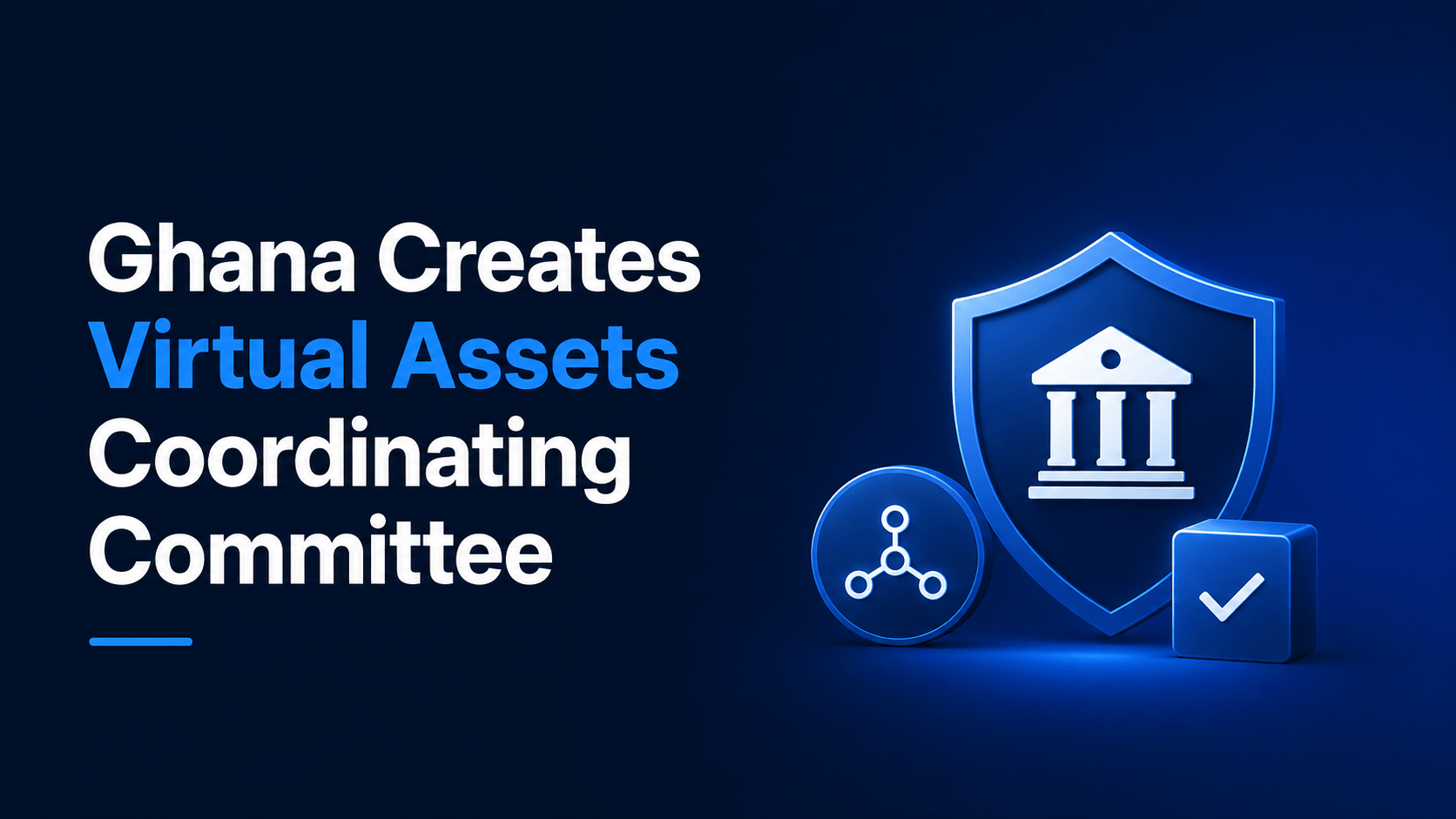 Ghana Creates Virtual Assets Coordinating Committee to Oversee New Crypto Regulatory Framework