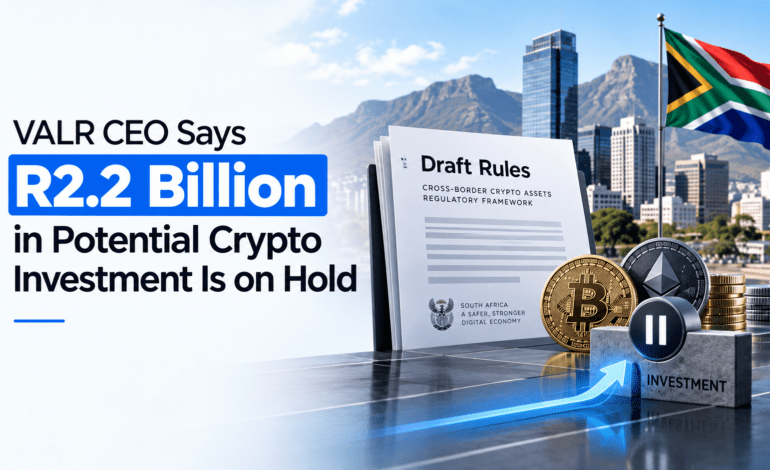 VALR CEO Says R2.2 Billion in Potential Crypto Investment Is on Hold Over South Africa’s Draft Rules