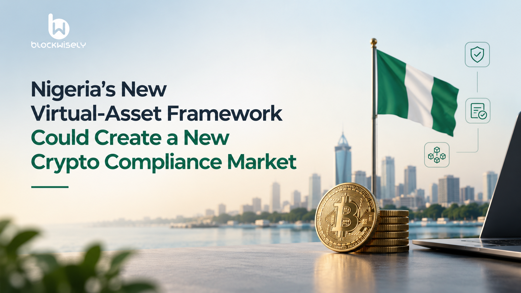 Nigeria’s New Virtual-Asset Framework Could Create a New Crypto Compliance Market